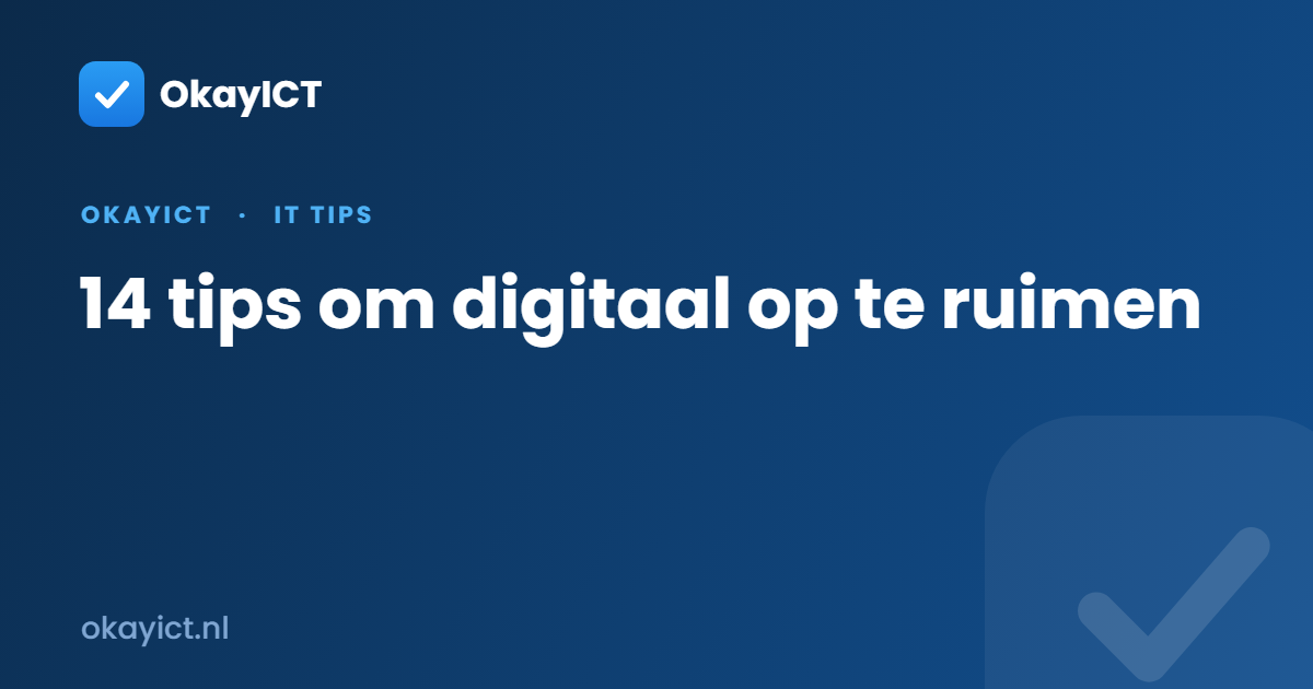 14 tips om digitaal op te ruimen