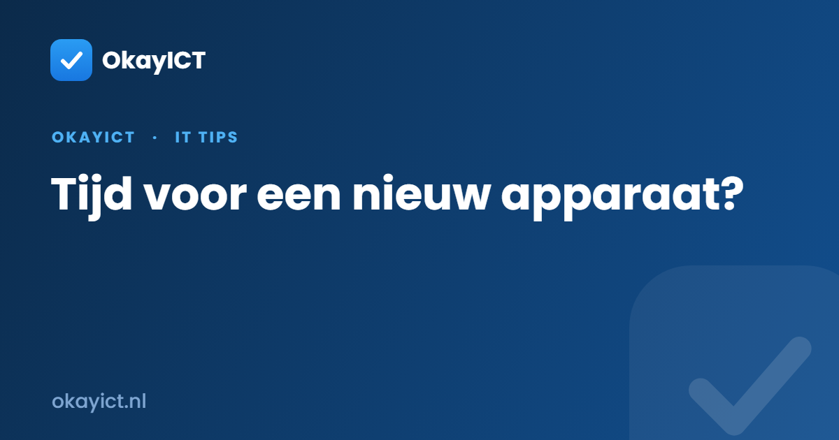 Tijd voor een nieuw apparaat?