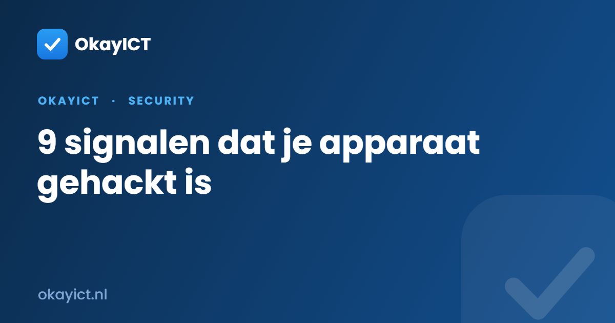 9 signalen dat je apparaat gehackt is