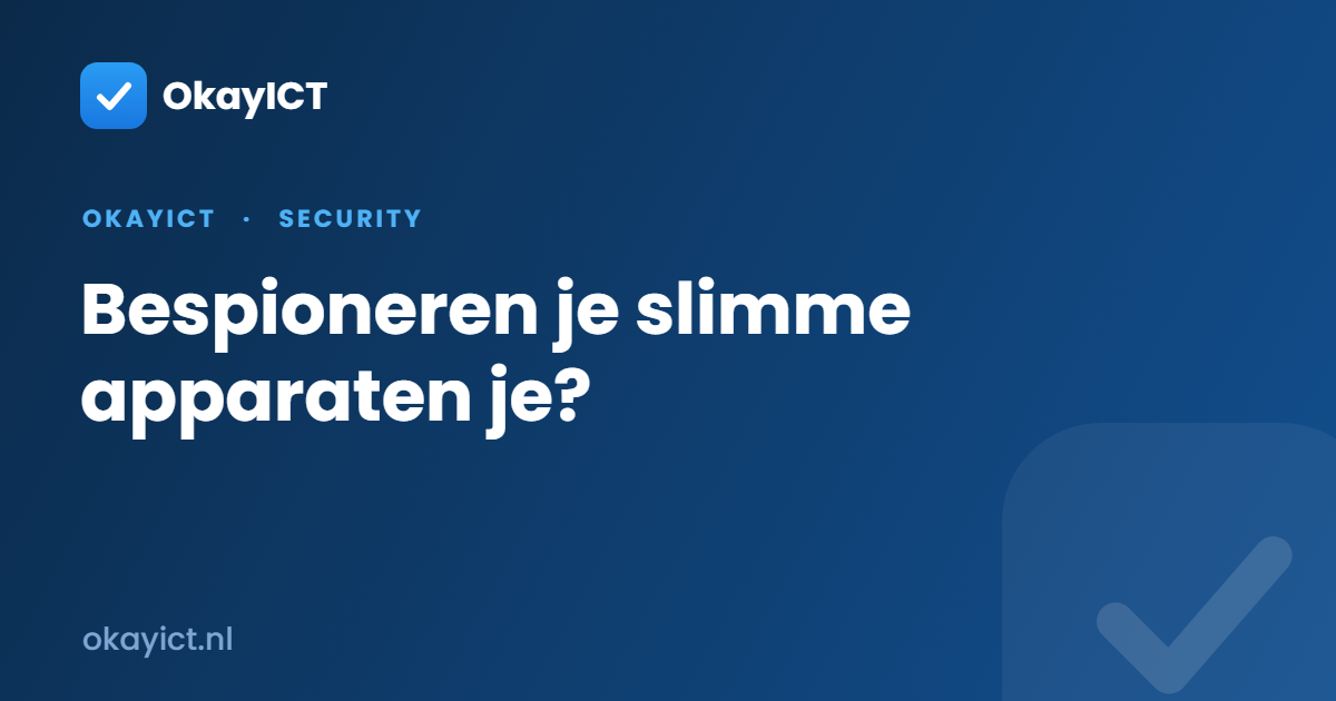 Bespioneren je slimme apparaten je?