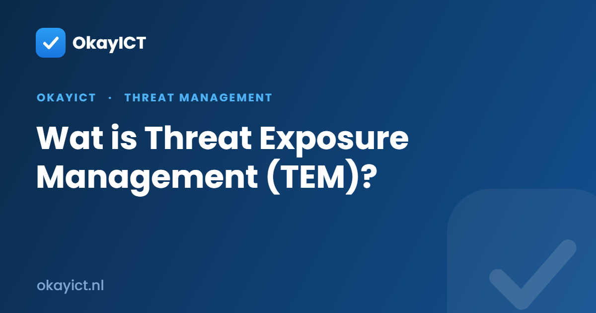 Wat is Threat Exposure Management (TEM)?