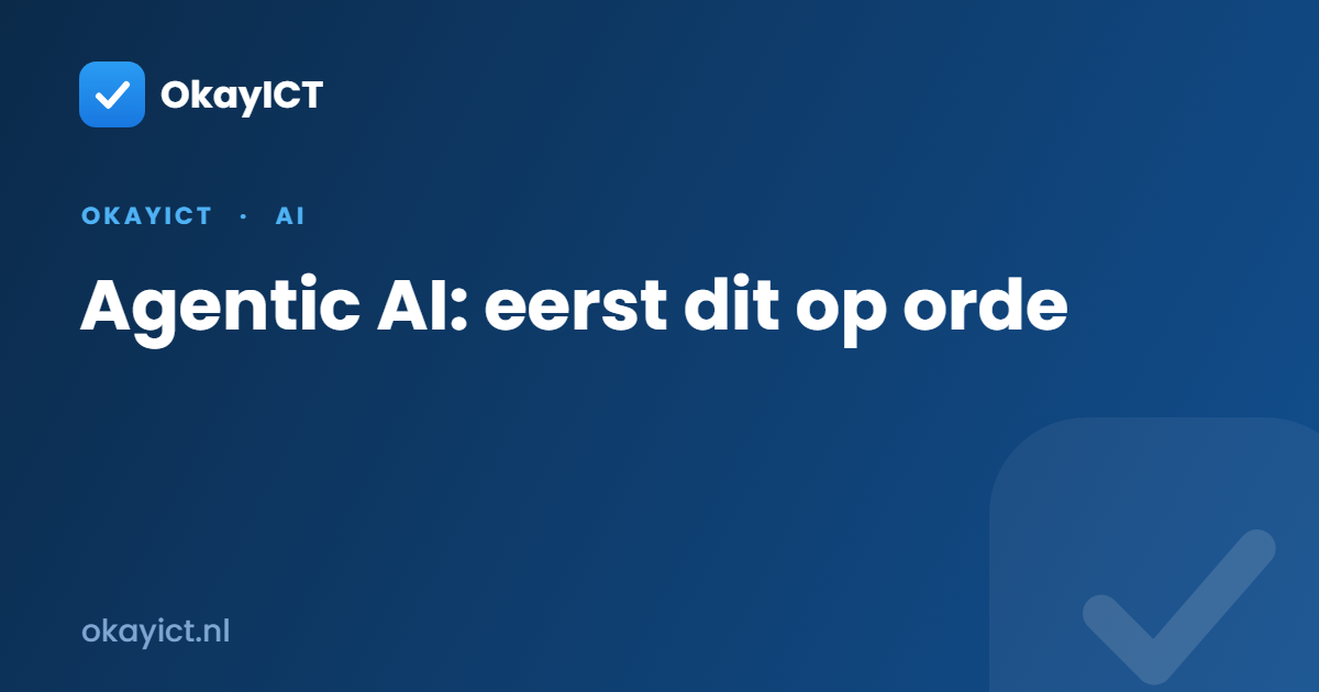 Agentic AI: eerst dit op orde