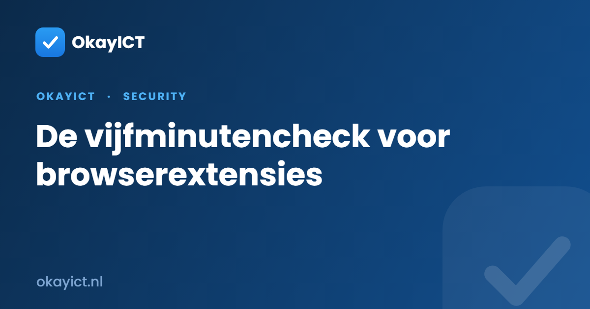 De vijfminutencheck voor browserextensies