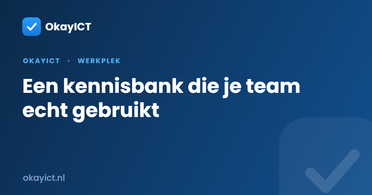 Een kennisbank die je team echt gebruikt