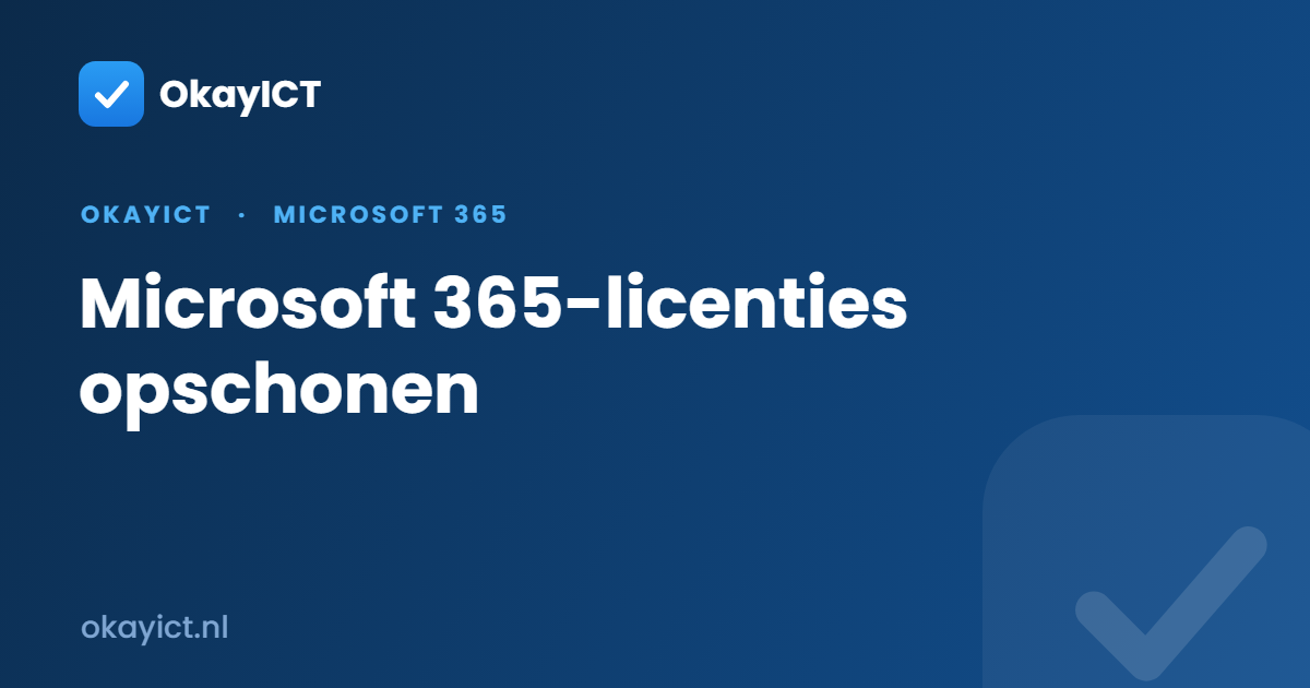 Microsoft 365-licenties opschonen