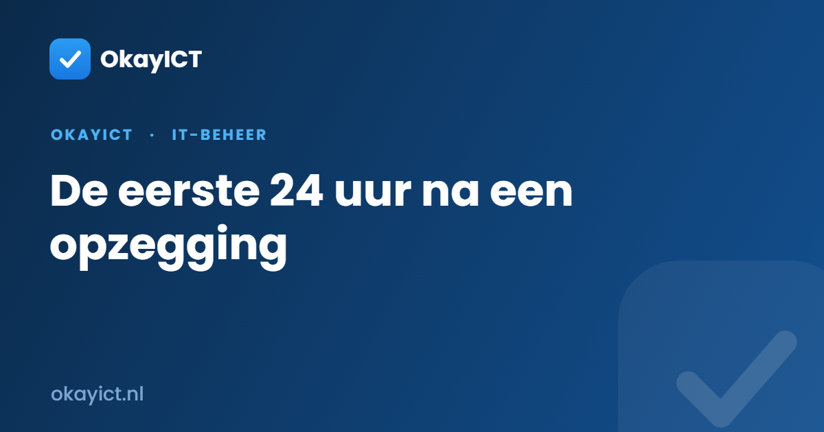 De eerste 24 uur na een opzegging