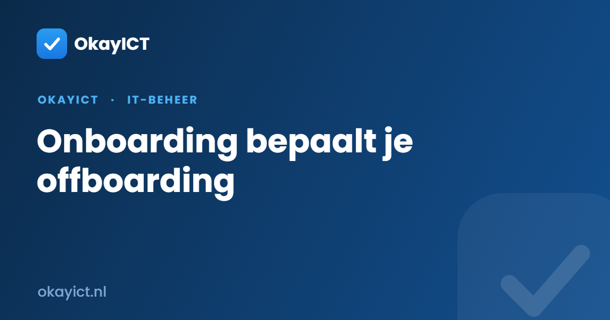 Onboarding bepaalt je offboarding
