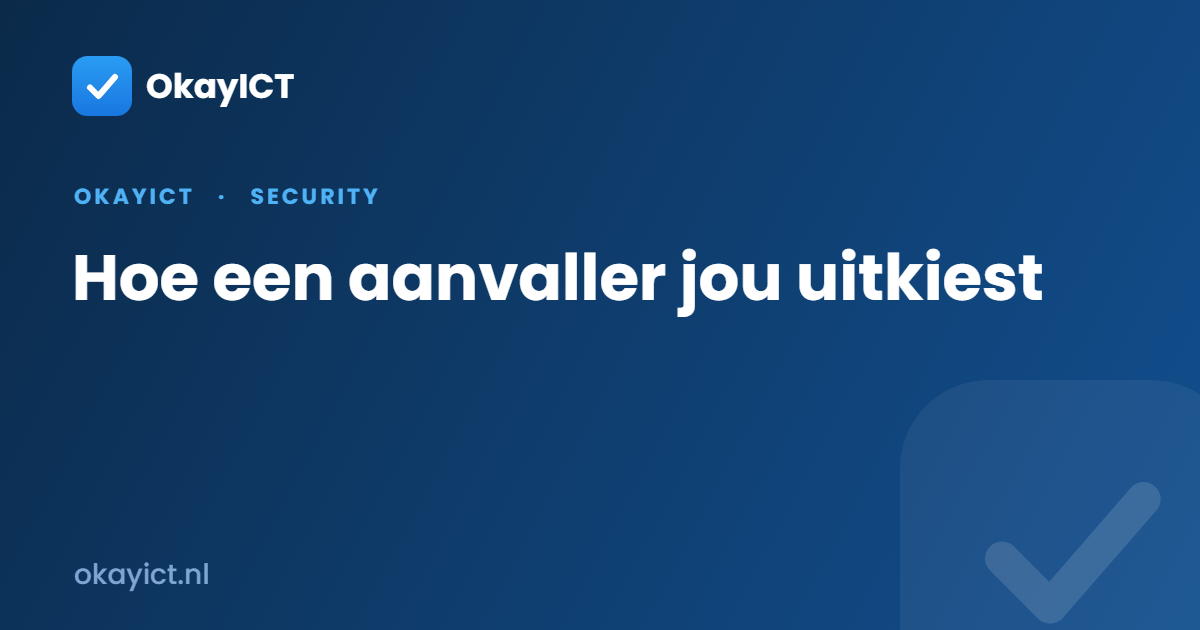 Hoe een aanvaller jou uitkiest